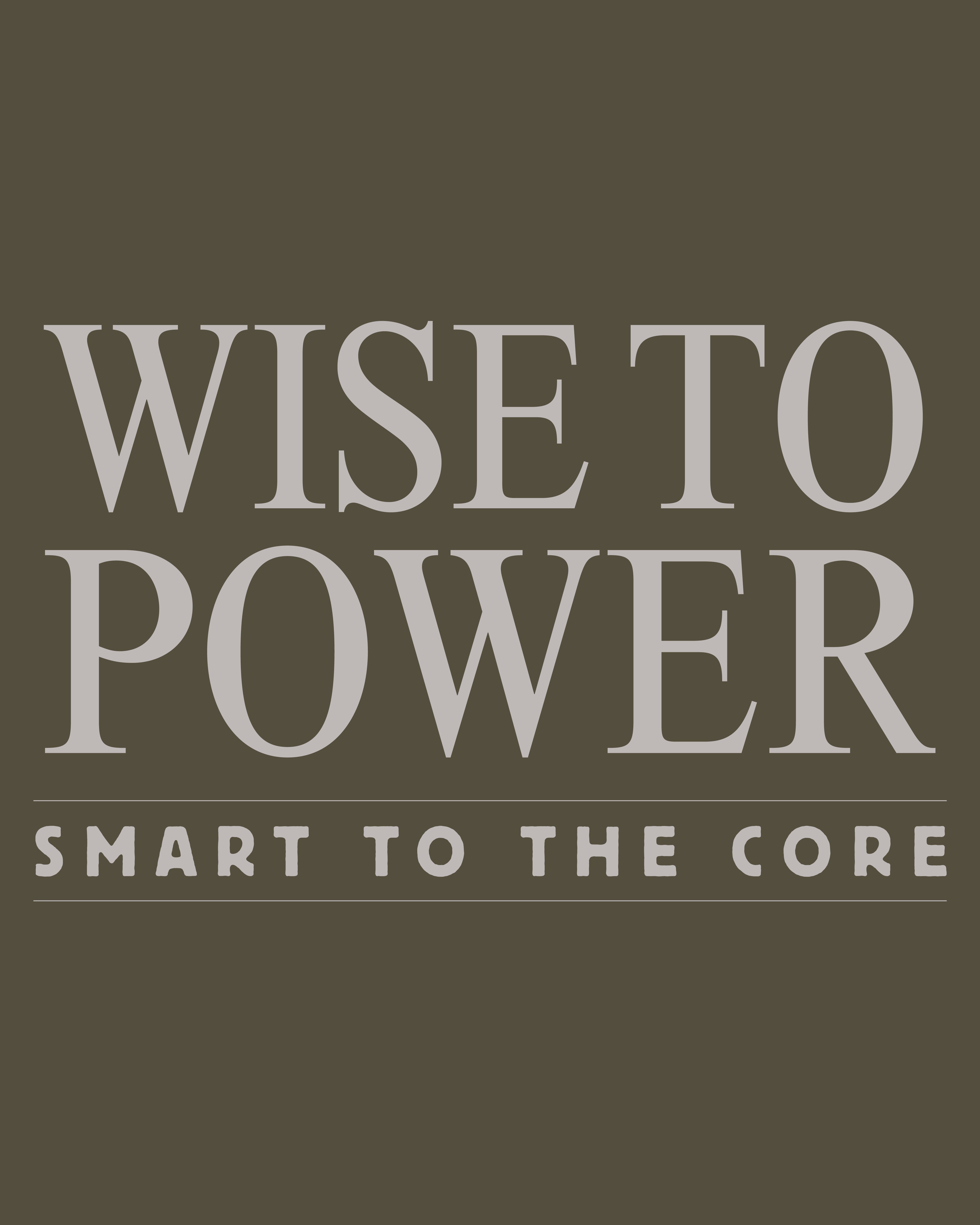 Smart to the Core: Wise to Power