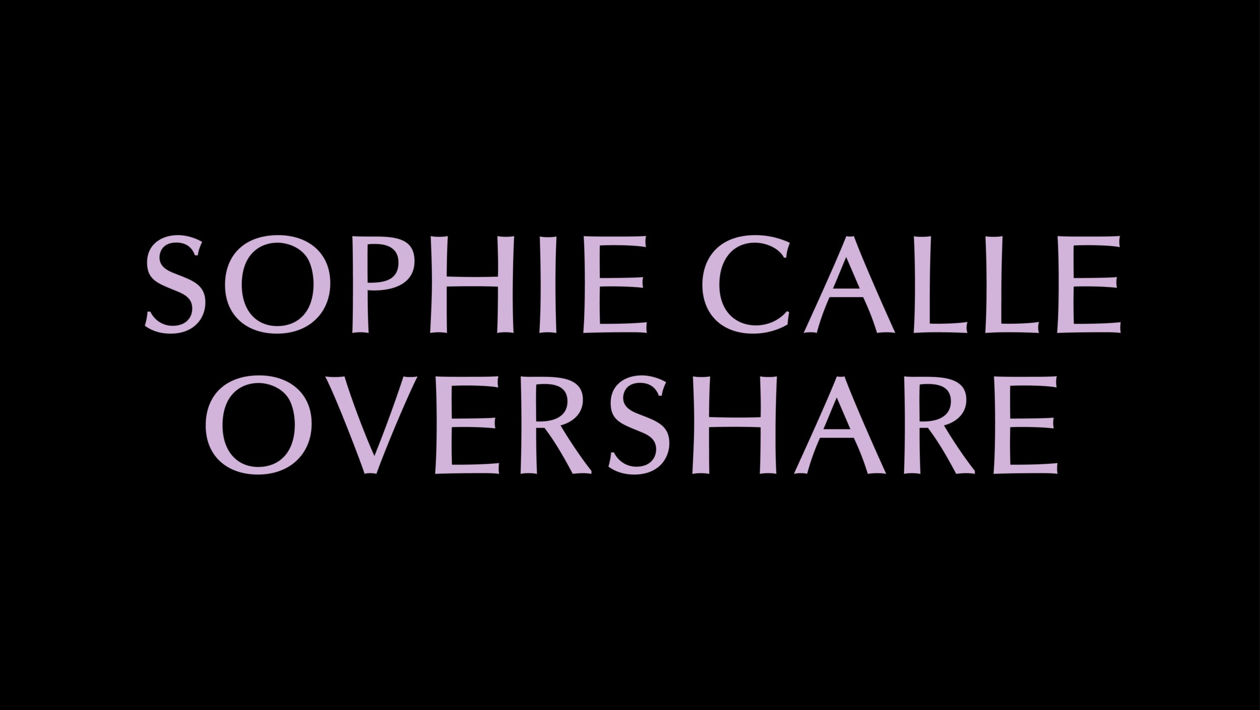 Sophie Calle: Overshare