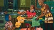 Wangari Mathenge: Re-membering