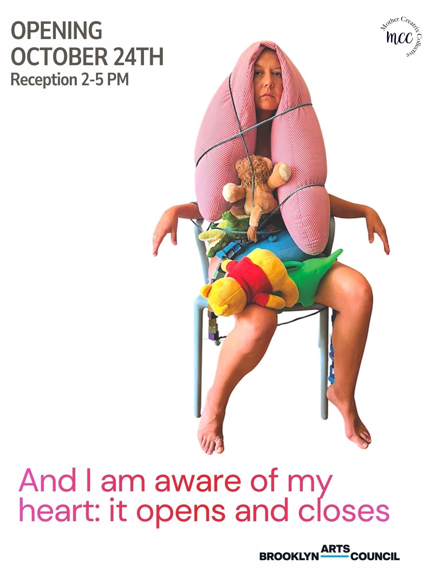 And I am aware of my heart: it opens and closes